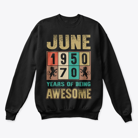 June 1950 70 Years Of Being Awesome Black T-Shirt Front