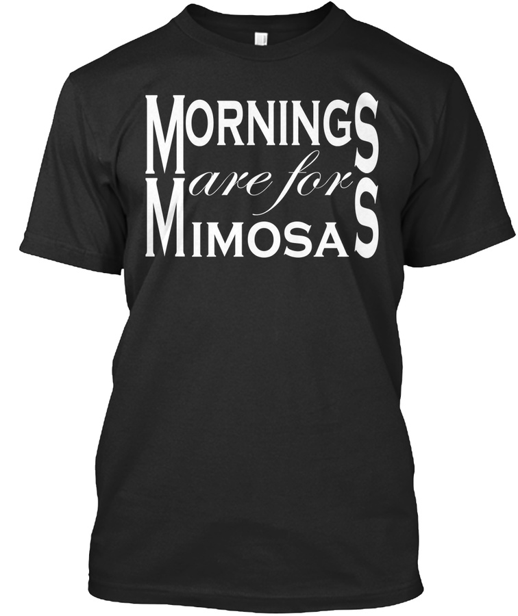 Mornings are for Mimosas t shirt Unisex Tshirt