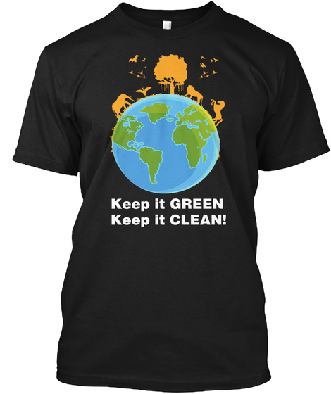Keep It Green Keep It Clean! Black T-Shirt Front