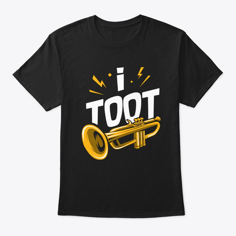I Toot   Trumpet Music Instrument March Black T-Shirt Front