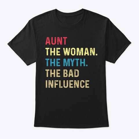 Aunt The Woman The Funny Shirt Hilarious Black T-Shirt Front