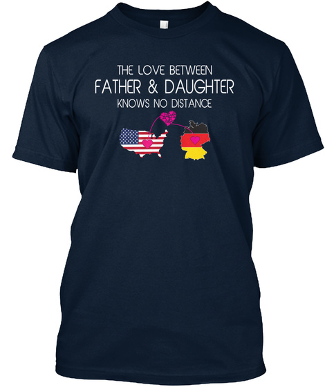 The Love Between Father & Daughter Know No Distance New Navy T-Shirt Front