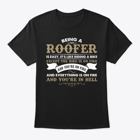 Being A Roofer Like Driving A Bike Black T-Shirt Front
