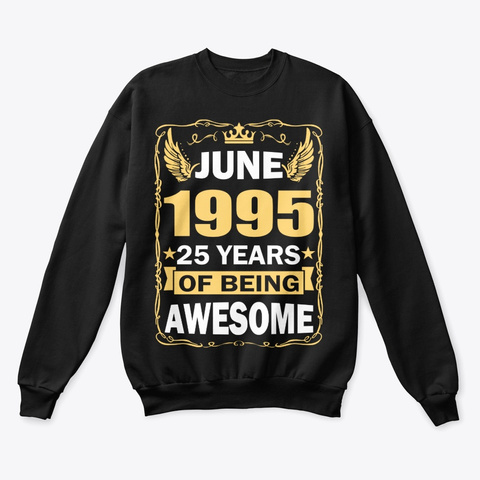 June 1995 25 Years Of Being Awesome Black T-Shirt Front