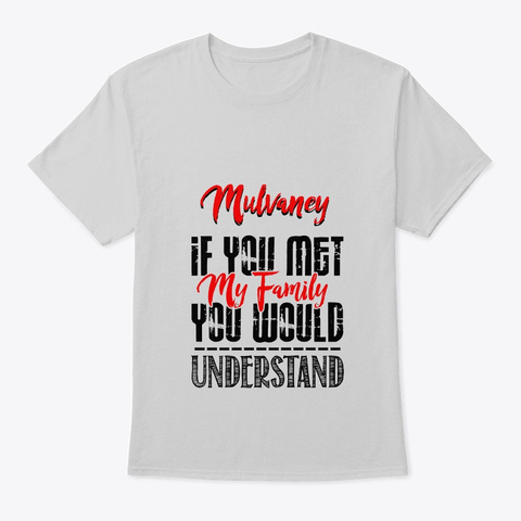 F You Met My Family Mulvaney Funny Shirt