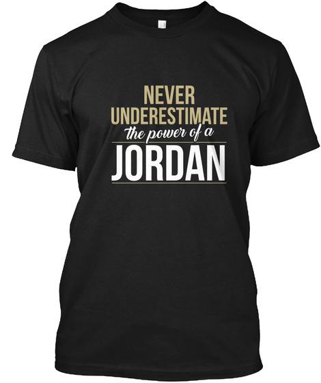 Never Underestimate The Power Of A Jordan Black T-Shirt Front
