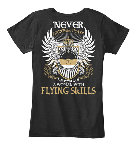 Never Underestimate The Power Of A Woman With Flying Skills Black T-Shirt Back