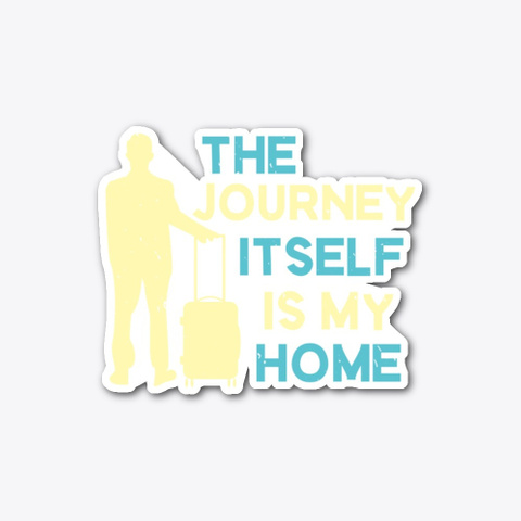 The Journey Itself Is My Home Standard T-Shirt Front