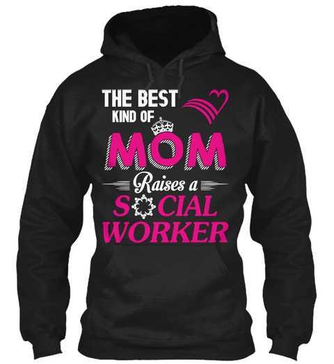 The Best Kind Of Mom Raises A Social Worker  Black T-Shirt Front