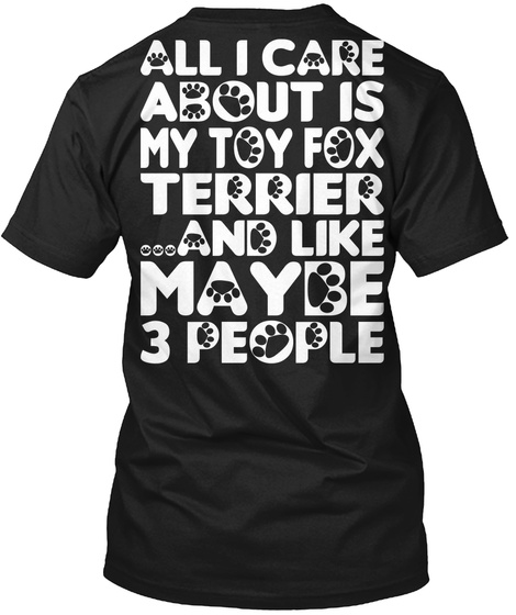 Toy Fox Terrier I Care Funny Gift Black T-Shirt Back