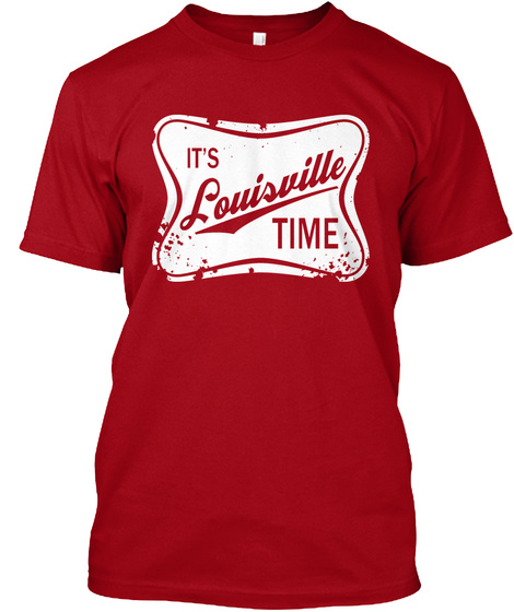It's Louisville Time Deep Red T-Shirt Front