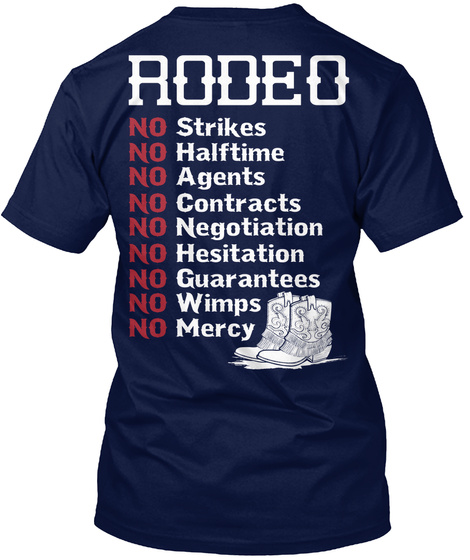 Rodeo No Strikes No Halftime No Agents No Contracts No Negotiation No Hesitation No Guarantees No Wimns Navy T-Shirt Back
