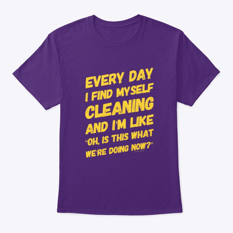 I Find Myself Cleaning Sarcastic Humor Purple T-Shirt Front