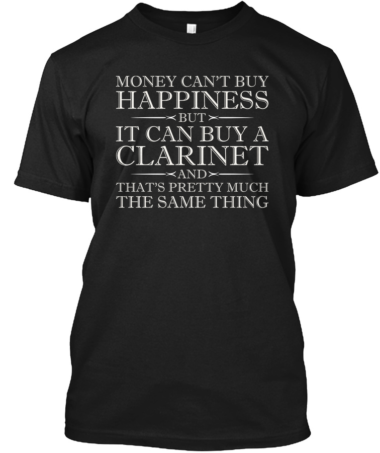 Cant Buy Happiness Can Buy Clarinet Tee Unisex Tshirt