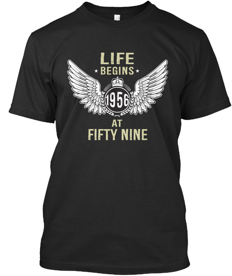 Life
Begins
1956
At
Fifty Nine Black T-Shirt Front
