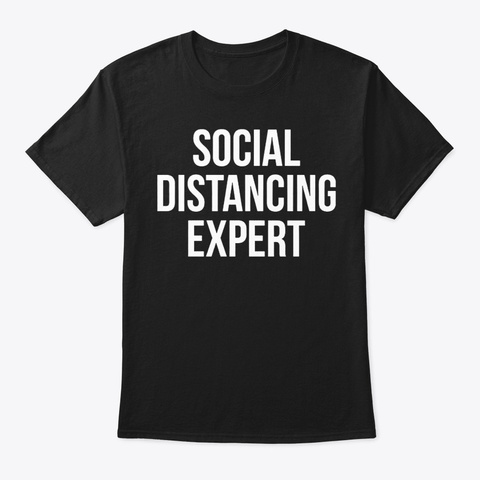 Social Distancing Expert Funny Quarantin Black T-Shirt Front