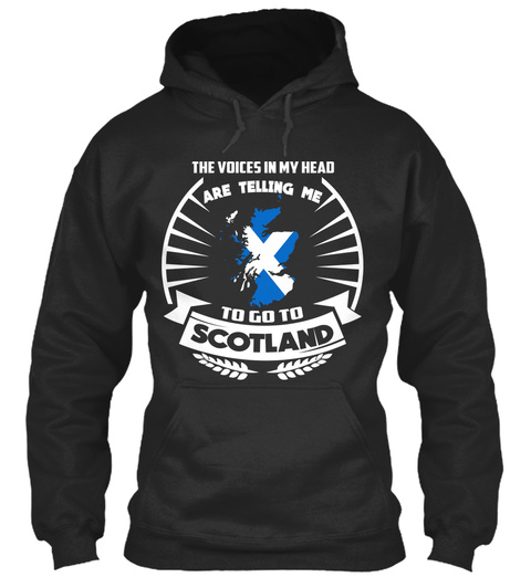 The Voices In My Head Are Telling Me To Go To Scotland Jet Black T-Shirt Front