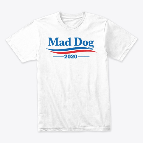Mad Dog 2020 White T-Shirt Front