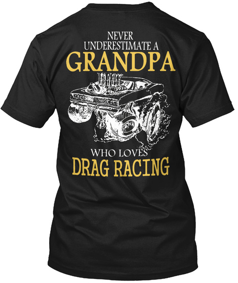 Never Underestimate A Grandpa Who Loves Drag Racing Black T-Shirt Back