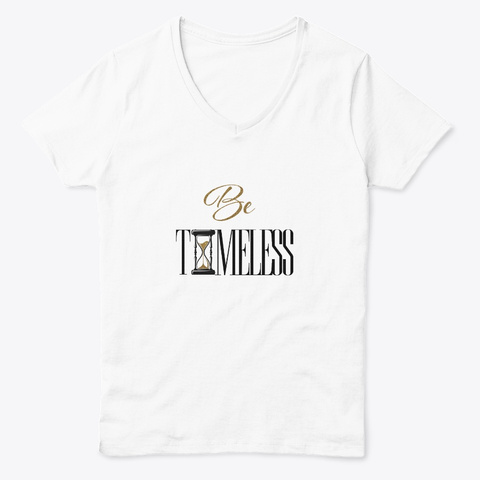 Be Timeless T Shirt White  T-Shirt Front