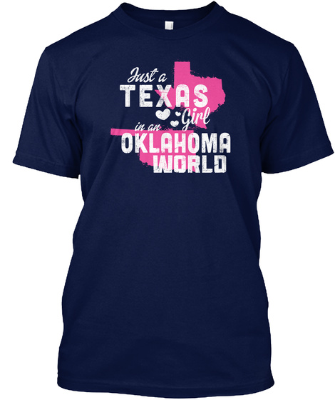 Just A Texas Girl In An Oklahoma World Navy T-Shirt Front