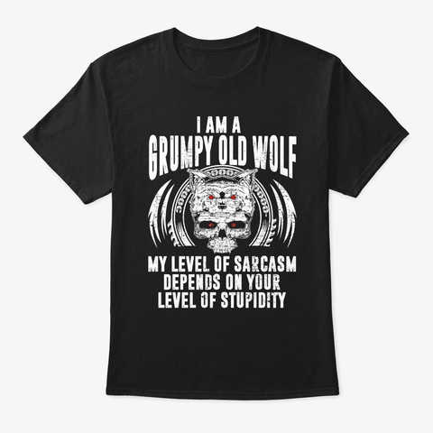 Grumpy Old Wolf My Level Of Sarcasm  Black T-Shirt Front