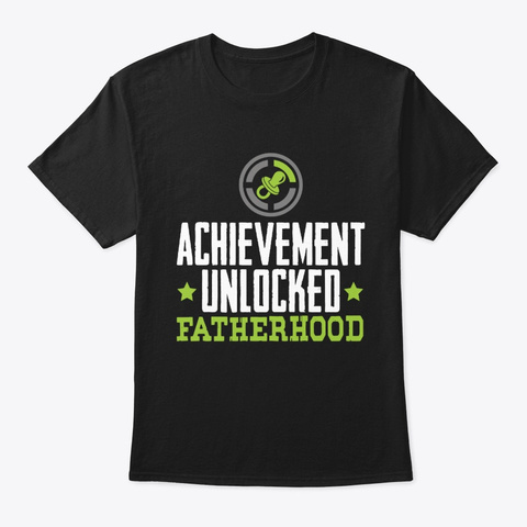 Achievement Unlocked Fatherhood Gaming Black T-Shirt Front