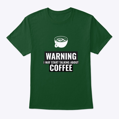 Coffee Warning! Deep Forest T-Shirt Front