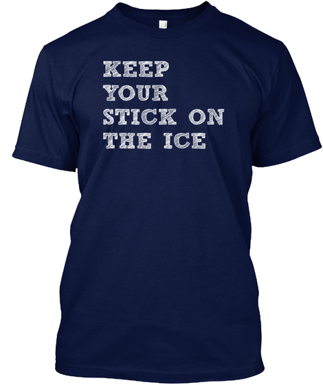 Keep Your Stick On The Ice Hockey Funny