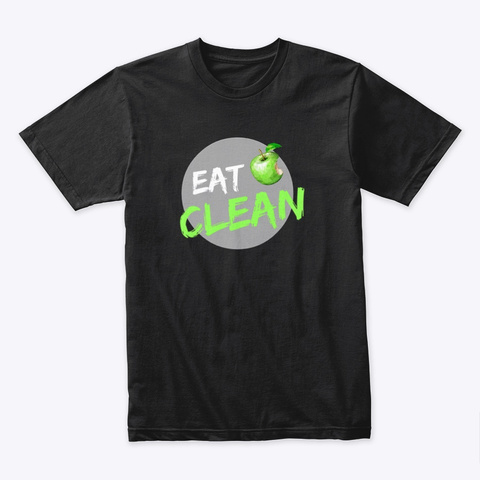 Eat Clean  Black T-Shirt Front
