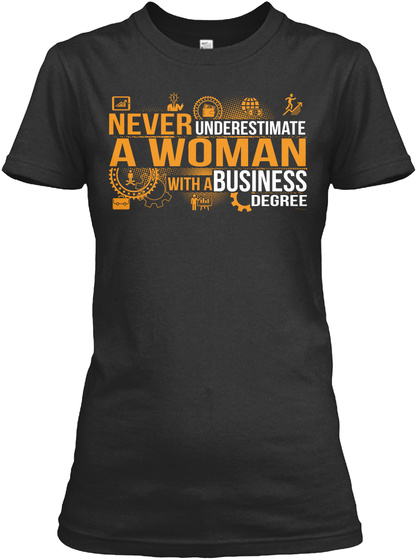 Never Underestimate A Woman With A Business Degree Black T-Shirt Front