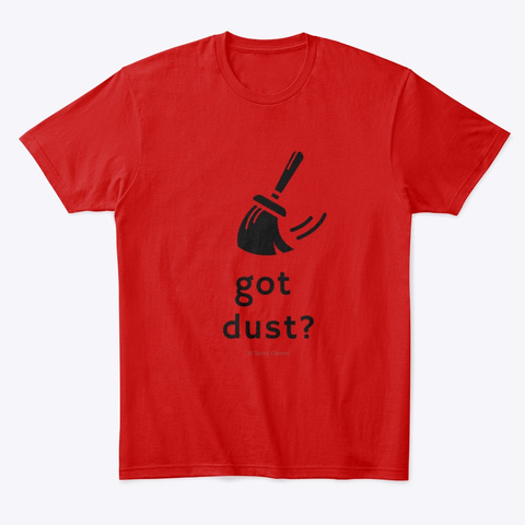 Got Dust? Classic Red T-Shirt Front