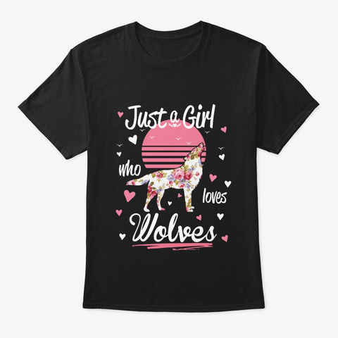 Wolf Shirt Just A Girl Who Loves Wolves Black T-Shirt Front