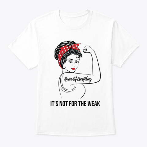Queen Of Everything Not For Weak White Camiseta Front