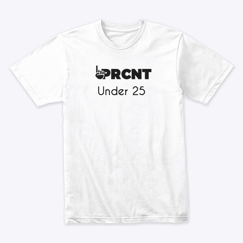 1 Prcnt Under 25 White T-Shirt Front