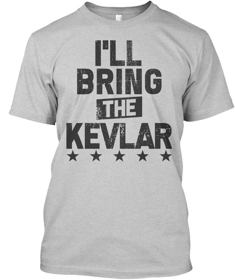 Ill Bring The Kevlar