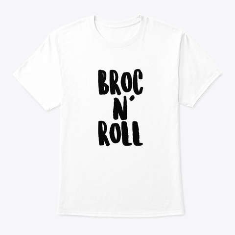 Broc N Roll     Vegan, Veggies, Healthy White T-Shirt Front