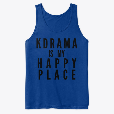 Kdrama Is My Happy Place Tank Top True Royal T-Shirt Front