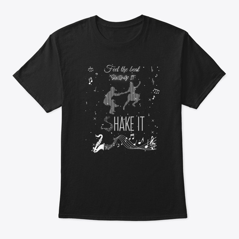 Feel The Beat, Swing It, Shake It Black T-Shirt Front