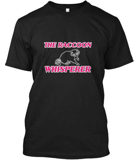 The Raccoon Whisperer Black T-Shirt Front