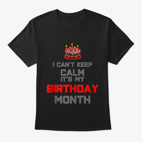 I Cant Keep Calm Its My Birthday Month