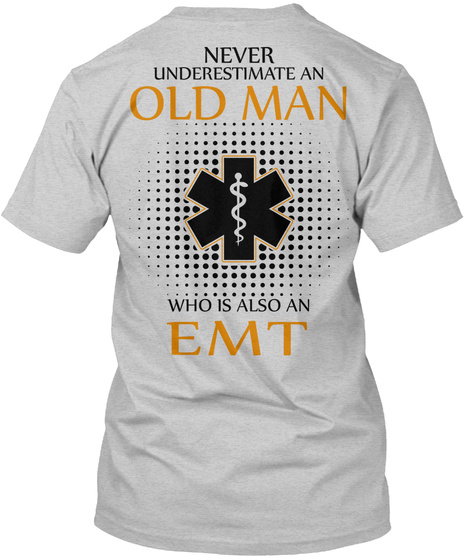 Never Underestimate An Old Man Who Is Also An Emt Light Steel T-Shirt Back