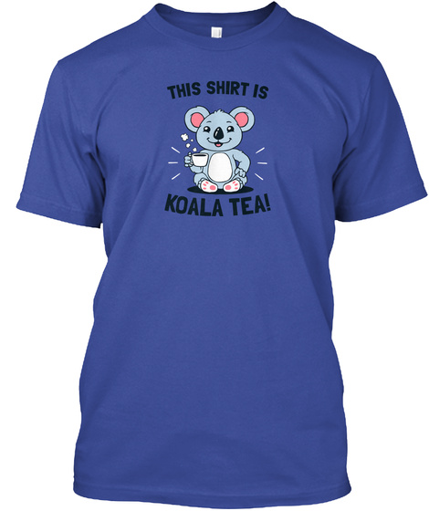 This Shirt Is Koala Tea