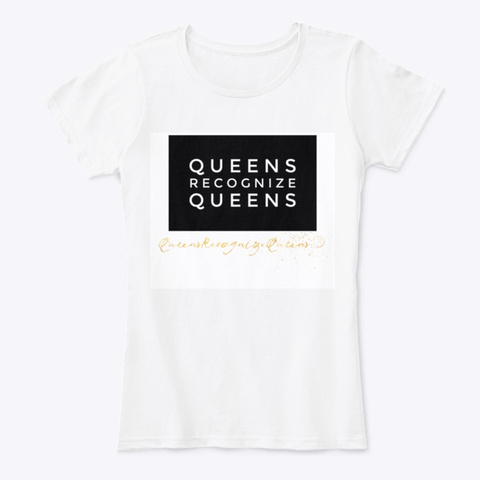 Queens Recognize Queens® White T-Shirt Front