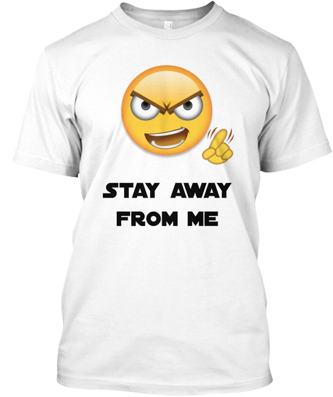 Stay Away 
 From Me White T-Shirt Front