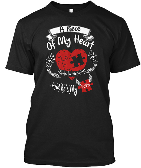 A Piece Of My Heart Lives In Heaven And He Is My Papa Black T-Shirt Front