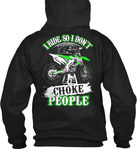  I Ride So I Don't Choke People Black T-Shirt Back
