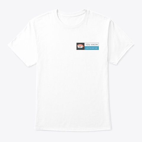 You Know Japanese   Sushi Tee White T-Shirt Front