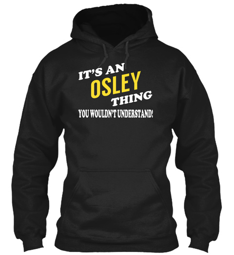 Its an OSLEY Thing - Name Shirts Unisex Tshirt