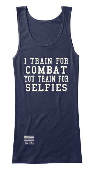 I Train For Combat You Train For Selfies Navy T-Shirt Front